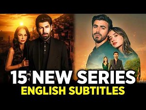 15 NEW TURKISH SERIES AVAILABLE WITH ENGLISH SUBTITLES