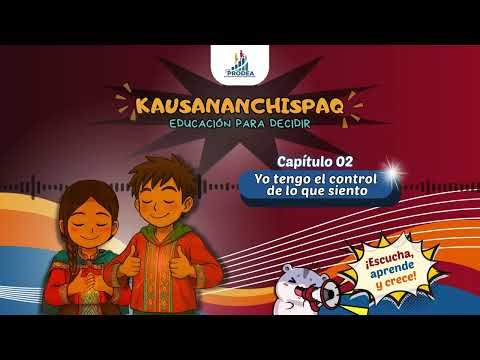🔊 Microprogramas "Kausananchispaq" - Capítulo 02: Yo tengo el control de lo que siento.