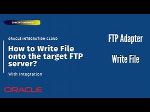 How to Write a File onto the target FTP server with Integration (OIC) ? | Oracle Integration | FTP