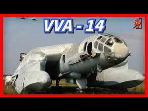 蘇聯VVA-14反潛機，被譽為會飛的航母，用於應對美國海軍的UGM-27“北極星”彈道導彈核動力潛艇，重量達到57噸，可在水面起飛