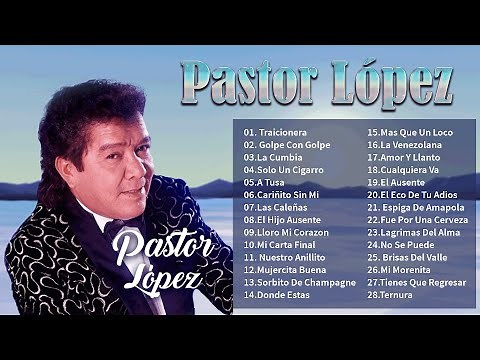 Pastor López Sus Mejores Exitos - 30 Grandes Exitos De Pastor López