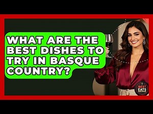 What Are The Best Dishes To Try In Basque Country? - Best Eats Worldwide