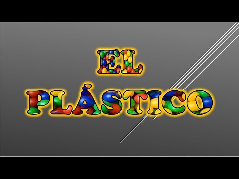 TODO SOBRE EL PLÁSTICO: Definición, como se hace, clasificación, tipos y usos.