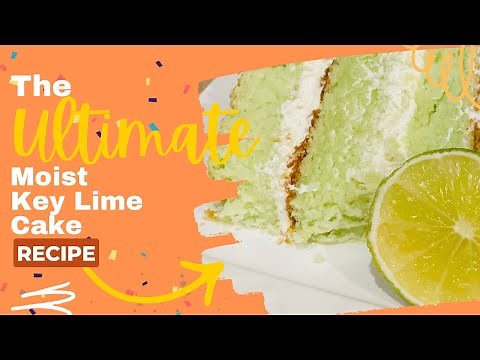 The Ultimate Moist Key Lime Cake Recipe |
