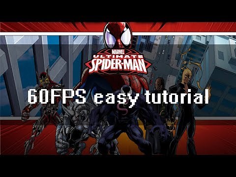 60 FPS Tutorial for Ultimate Spider-Man | PC | 2018
