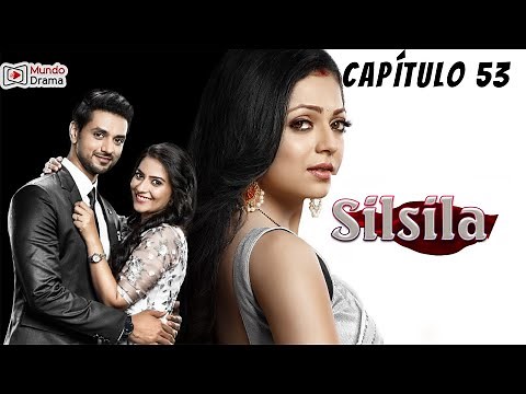 Silsila - Capítulo 53
