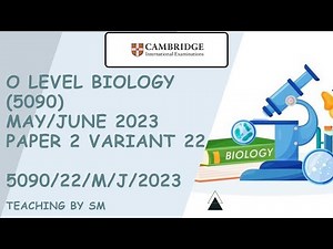 O LEVEL BIOLOGY 5090 PAPER 2 | MAY/JUNE 2023 | Variant 22 | 5090/22/M/J/2023 | COMPLETE SOLUTION