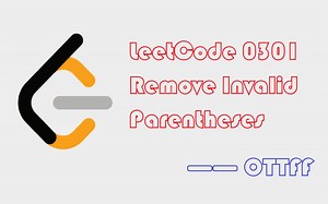 [LeetCode 0301] Remove Invalid Parentheses [搜索，剪枝][OTTFF]