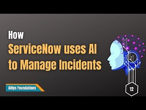 12 | How ServiceNow Uses AI to Group & Solve IT Incidents | ITOM | AIOps Foundations
