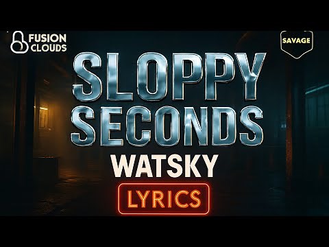 WATSKY - SLOPPY SECONDS ( LYRICS )