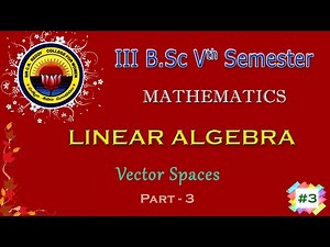 3. lll B.Sc 5th Sem - Mathematics - Linear Algebra - Vector Spaces - Part 3