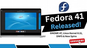 Fedora Linux 41 正式发布！GNOME 47, Linux Kernel 6.11, DNF5 & 新风味 – 全面回顾