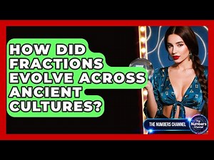 How Did Fractions Evolve Across Ancient Cultures? - The Numbers Channel