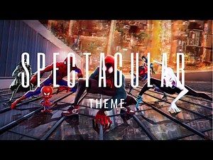 SPIDER-MAN: INTO THE SPIDER-VERSE - Spectacular Spider-Man Music Video AMV