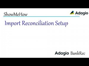 Adagio BankRec - Import Reconciliation Setup