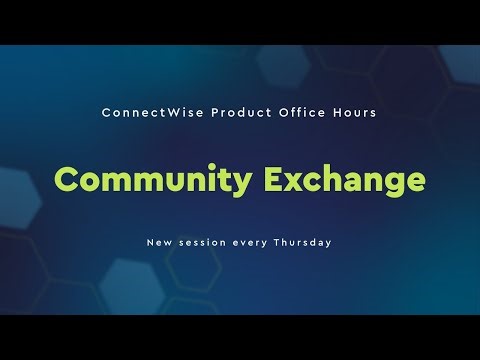 ConnectWise Product Office Hours | Community Exchange