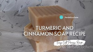 Turmeric and Cinnamon Soap Recipe