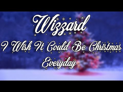 Wizzard - I Wish It Could Be Christmas Everyday (Lyrics)