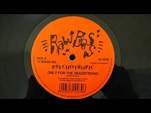 PSYCHOTROPIC - ONLY FOR THE HEADSTRONG (HD)