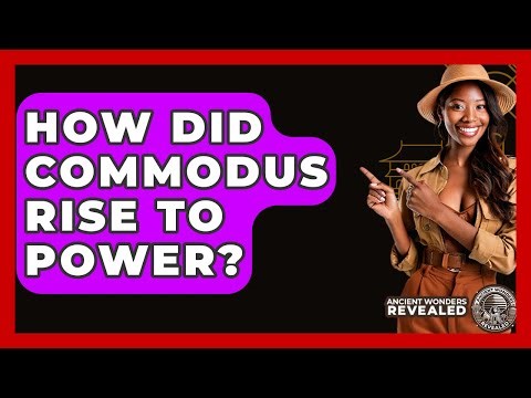 How Did Commodus Rise To Power? - Ancient Wonders Revealed