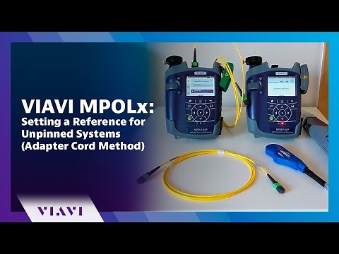 VIAVI MPOLx: Setting a Reference for Unpinned Systems (Adapter-Cord Method: IEC 61280-4-5)