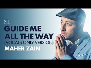 Maher Zain - Guide Me All The Way (Vocals Only) | Official Lyrics Video