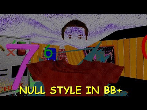 NULL STYLE IN BB+ - Baldi's Basics Plus Mod
