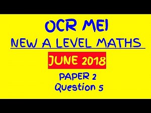 OCR MEI 2018 NEW A Level Maths Paper 2: Pure Mathematics and Statistics Walkthrough Q5: Exponential