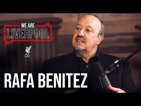 We Are Liverpool Podcast S01, E05 Rafa Benitez | Untold Istanbul stories, transfer targets & more