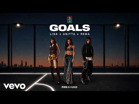 Lisa – Goals Ft. Rema & Anitta (Official Video)