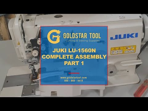 Tutorial - JUKI LU-1560N Complete Assembly - Part 1 - Goldstartool.com - 800-868-4419
