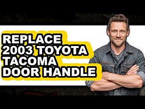 How To Replace 2003 Toyota Tacoma Door Handle (Easy Method)