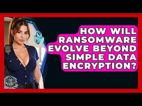 How Will Ransomware Evolve Beyond Simple Data Encryption? - SecurityFirstCorp.com