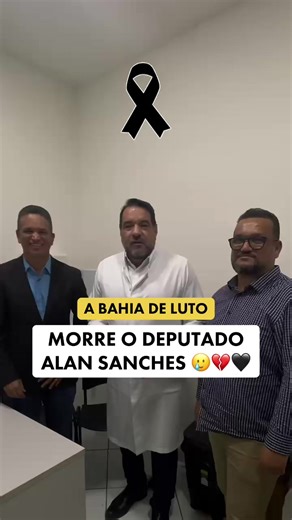 Morre o deputado Alan Sanches: uma grande perda