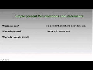 Simple Present WH - Questions and Statements