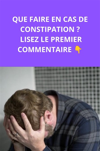 Remède de grand-mère : Que faire en cas de constipation ? | Astuces de Grand-Mère