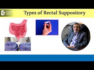 Inserting Medicine Down There? WHY? | RECTAL SUPPOSITORY Benefits-Dr.Rajasekhar M R| Doctors' Circle