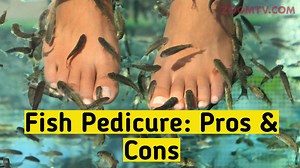 Fish Spa - Pros and cons | All you wanted to know about Fish Pedicure | Is Fish Pedicure safe?