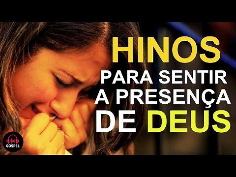 Louvores de Adoração - Hinos para Sentir A Presença de Deus - As Melhores Hinos evangélicos 2021
