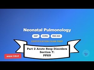 Neonatal Nursing Certification Review: Part 2 Section 7 PPHN