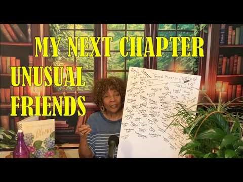 UNUSUAL FRIEND - MY NEXT CHAPTER #9