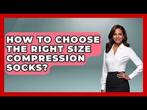 How To Choose The Right Size Compression Socks? - The Rail and Cruise Experts