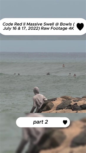 Code Red II Massive Swell @ Bowls (July 16 & 17, 2022) Raw Footage 4K