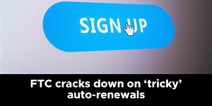 FTC cracks down on ‘tricky’ auto-renewals