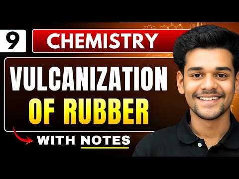 Lec 9 : Vulcanization of Rubber | Engineering Chemistry | BTech 1st Year