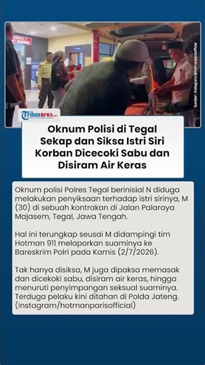 Keji! Oknum Polisi di Tegal Tega Sekap & Siksa Istri Siri, Korban Dicekoki Sabu & Disiram Air Keras