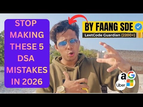 STOP MAKING these 5 DSA Mistakes in 2026 - By SDE @ FAANG + Leetcode Guardian(2200+ Rated)🥳🔥