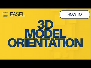 How to adjust 3D Model Orientation in Easel Software