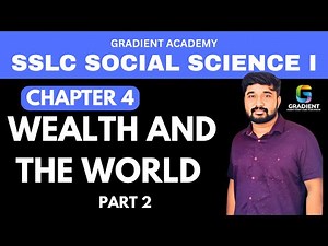 WEALTH AND THE WORLD | history chapter 4 sslc 2025|PART 2 socialscience 1| 2025 sslc ss1
