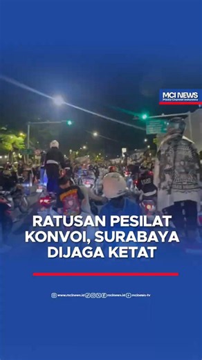 RATUSAN PESILAT KONVOI, SURABAYA DIJAGA KETAT